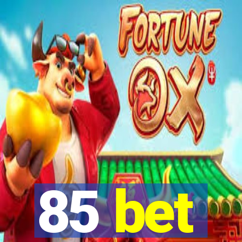 85 bet